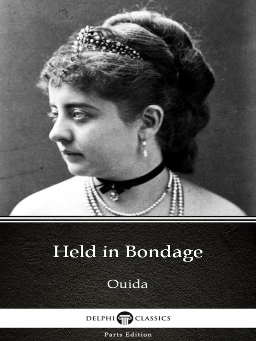 Title details for Held in Bondage by Ouida--Delphi Classics (Illustrated) by Ouida - Available